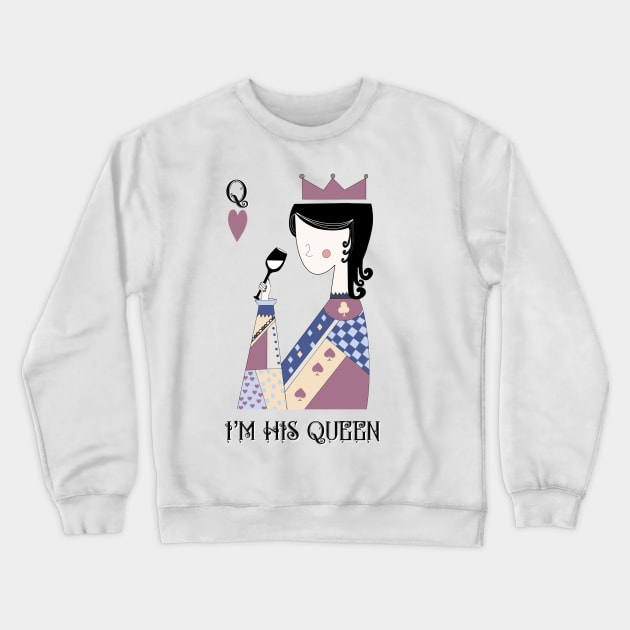 I’m his Queen Crewneck Sweatshirt by BAB